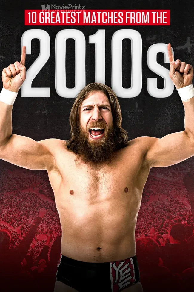 10 Greatest Matches from the 2010s Poster