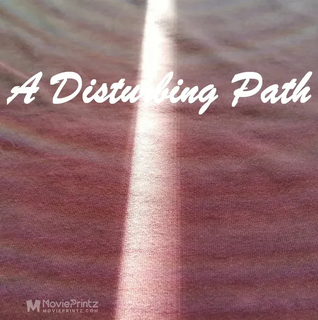 A Disturbing Path Poster