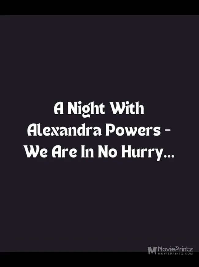 A Night with Alexandra Powers - We Are in No Hurry ... Poster