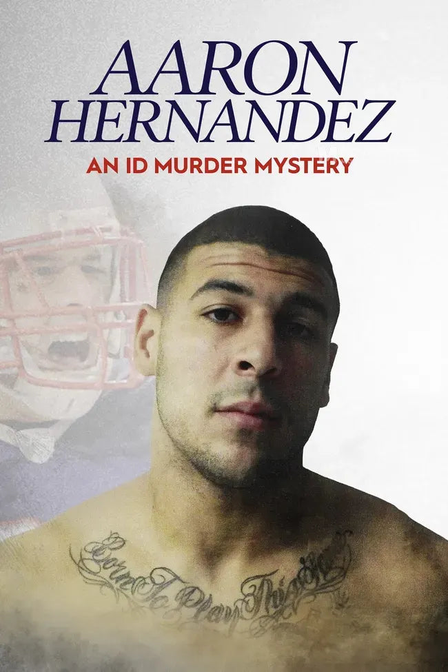 Aaron Hernandez: An ID Murder Mystery Poster