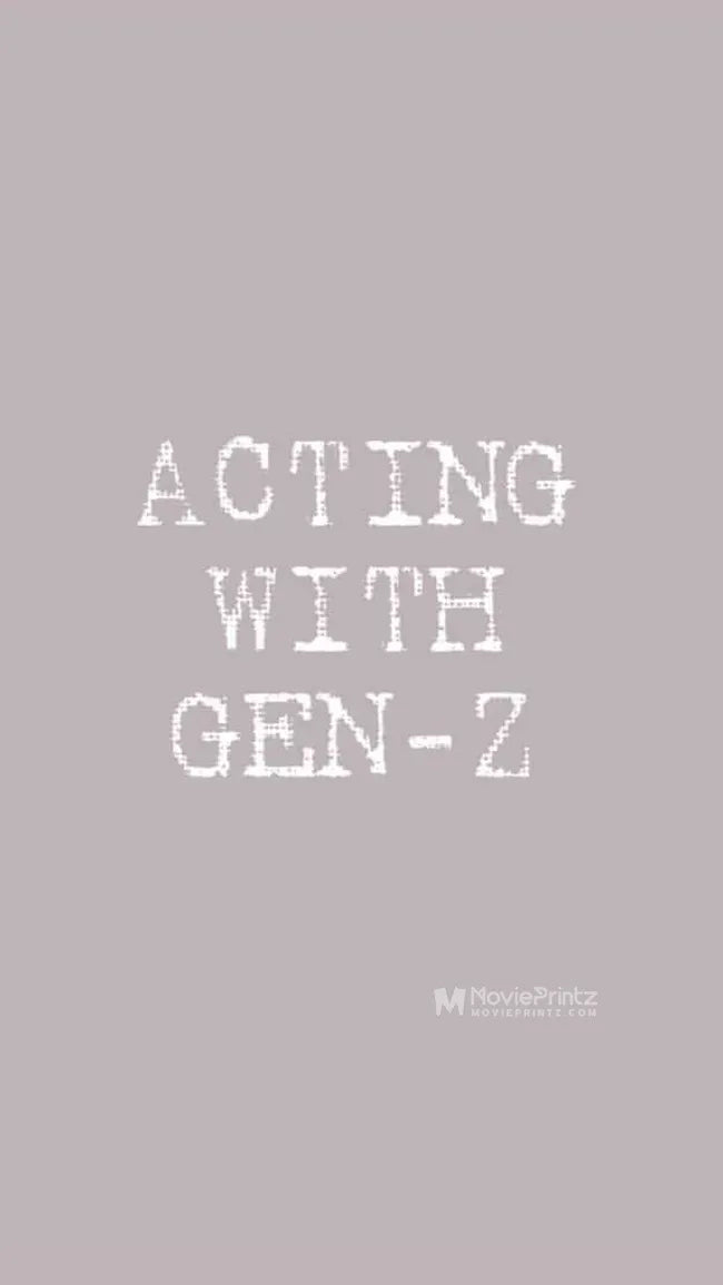 Acting with Gen Z Poster