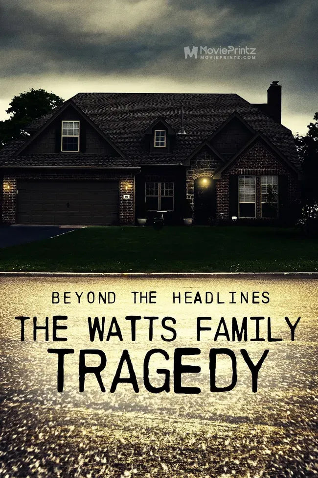 Beyond the Headlines: The Watts Family Tragedy Poster