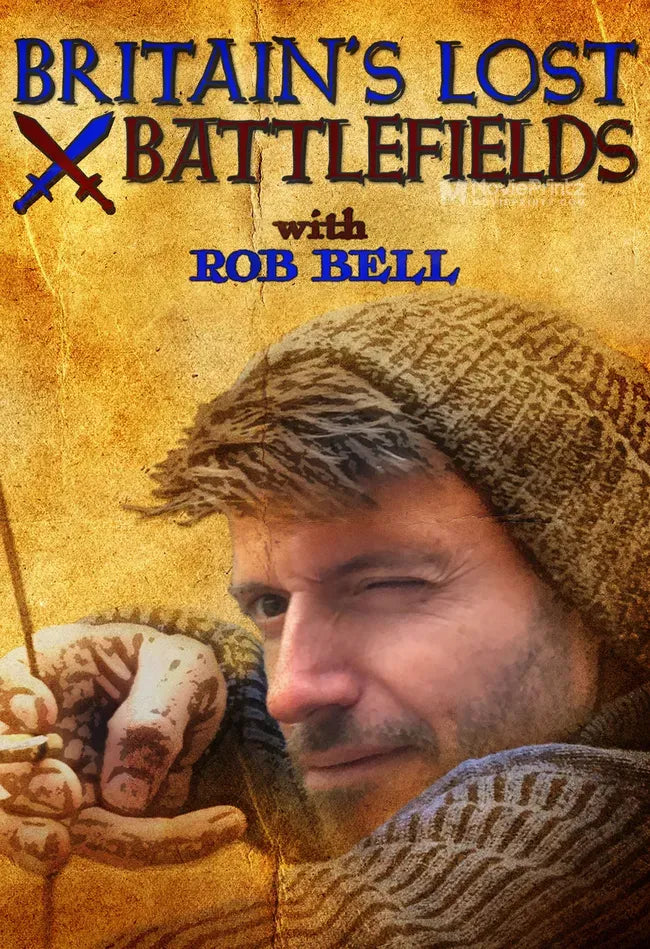 Britain's Lost Battlefields with Rob Bell Poster