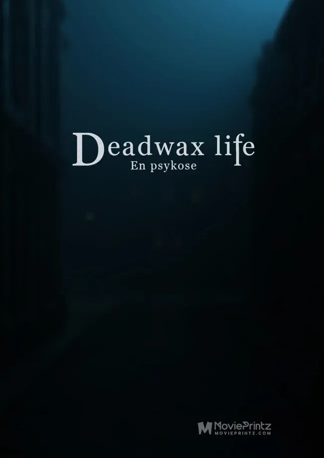 Deadwax Life - En Psykose Poster