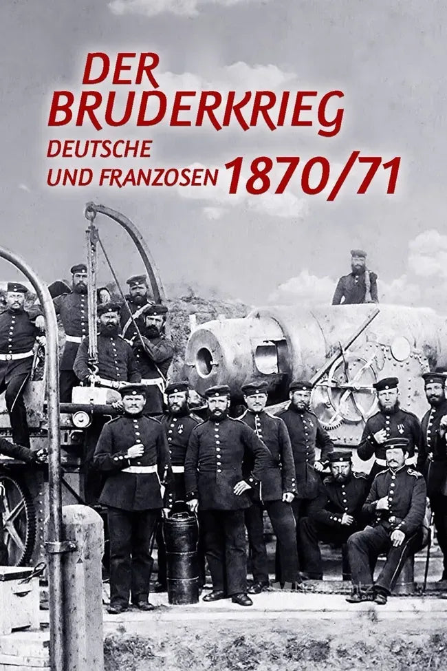 Der Bruderkrieg - Deutsche und Franzosen 1870-71 Poster