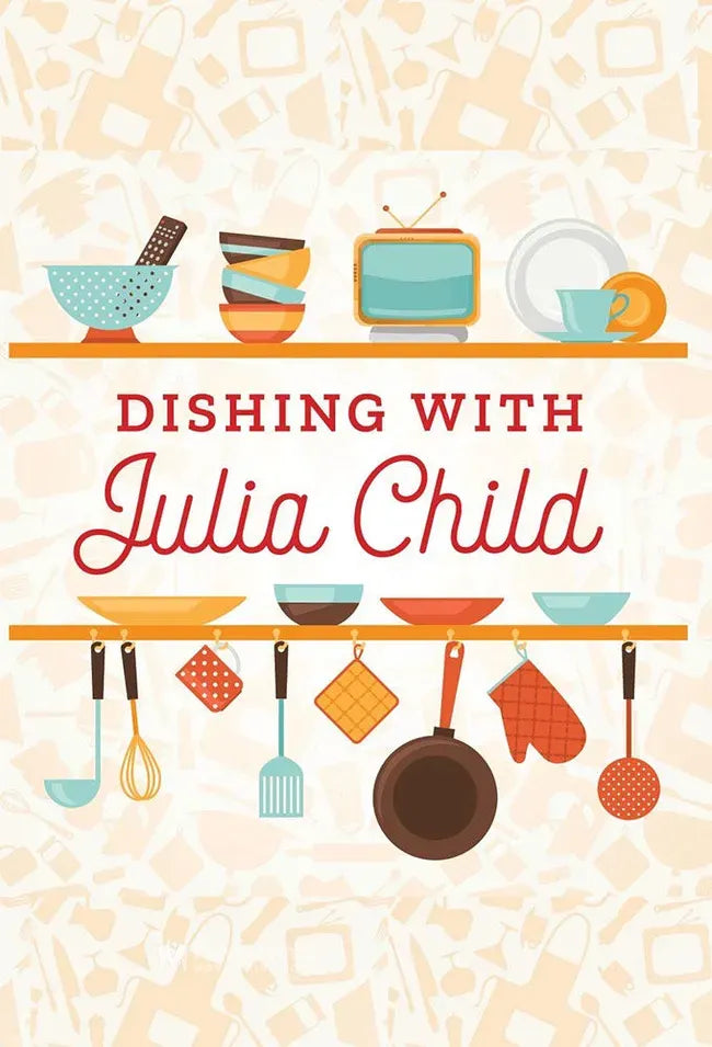 Dishing with Julia Child Poster