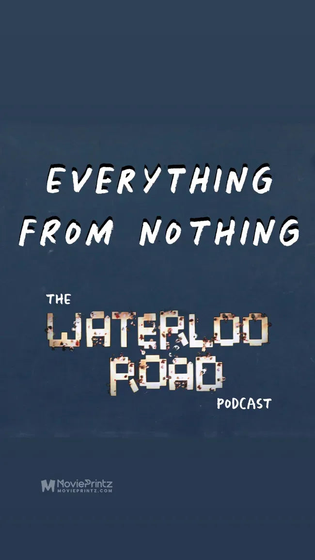 Everything from Nothing: The Waterloo Road Podcast Poster