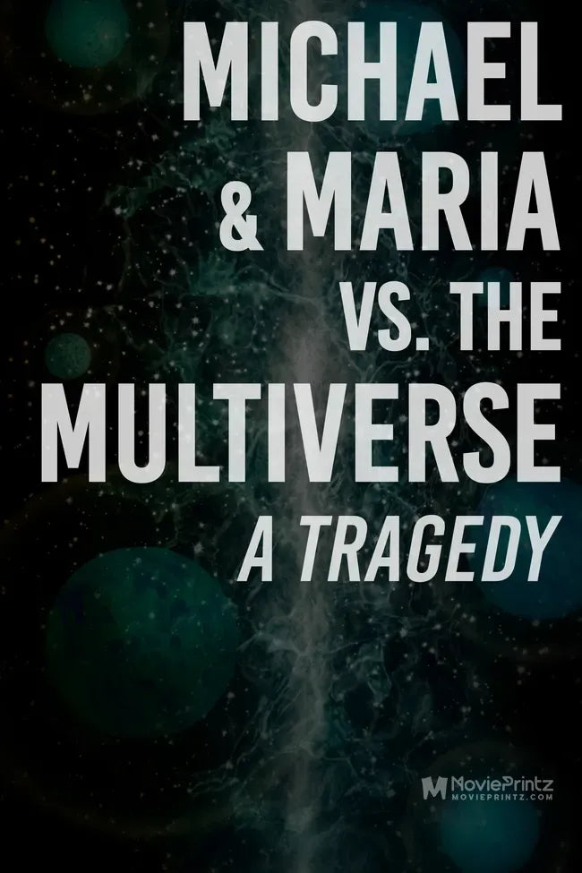 Michael & Maria vs. the Multiverse: a tragedy Poster