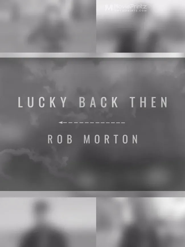 Rob Morton: Lucky Back Then Poster