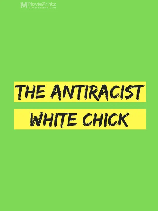 The Antiracist White Chick Poster