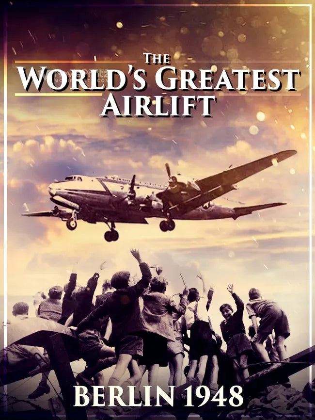 The World's Greatest Airlift - Berlin 1948 Poster