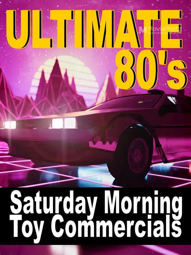 Ultimate 80's Saturday Morning Toy Commericals Poster