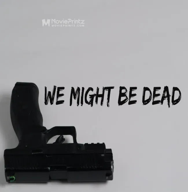 We Might Be Dead Poster