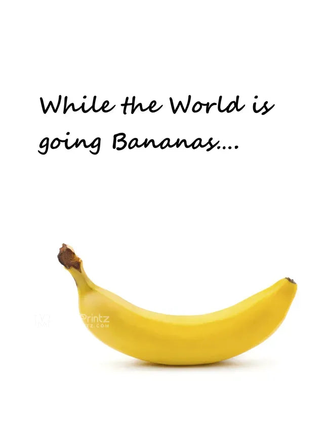 While the World Is Going Bananas.... Poster