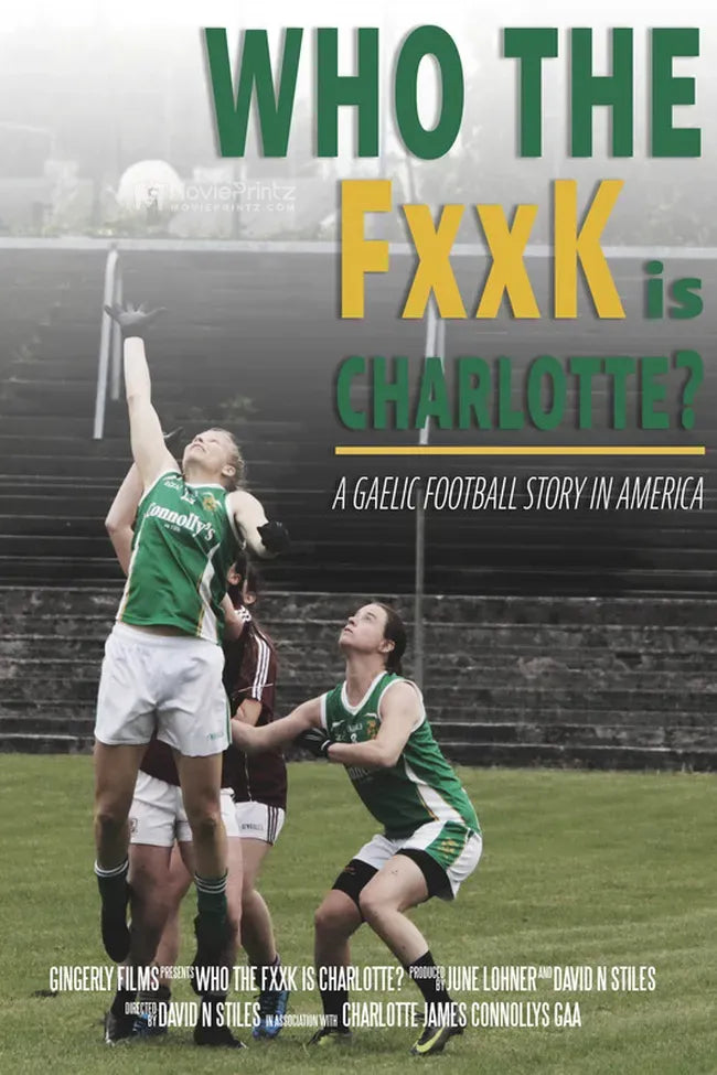 Who the FxxK Is Charlotte? A Gaelic Football Story in America Poster