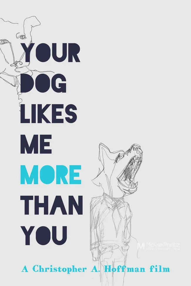 Your Dog Likes Me More Than You Poster