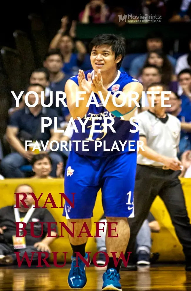 Your Favorite Player's Favorite Player Ryan Buenafe wru Now Poster