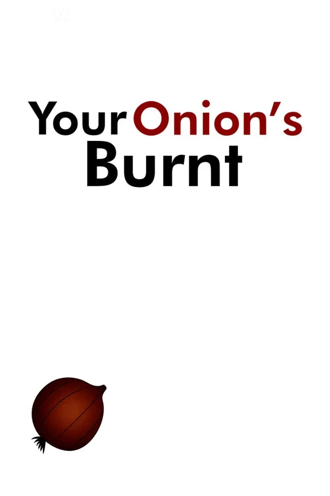 Your Onion's Burnt Poster